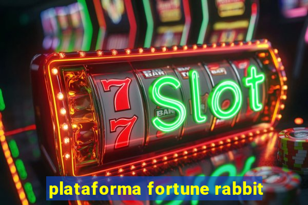 plataforma fortune rabbit